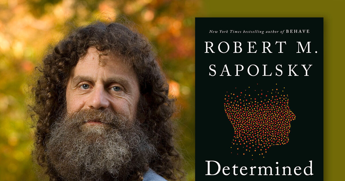 Determined A Science Of Life Without Free Will By Robert M Sapolsky